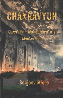 Chakravyuh: An action-packed thriller filled with mysteries of Mahabharata: Quest for Mahabharata's Mysteries - Misra, Rajeev (Editor), and Mishra, Arushi (Editor)