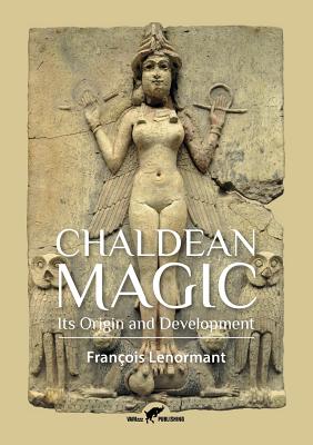 Chaldean Magic: Its Origin and Development - Lenormant, Franois