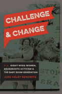 Challenge and Change: Right-Wing Women, Grassroots Activism, and the Baby Boom Generation