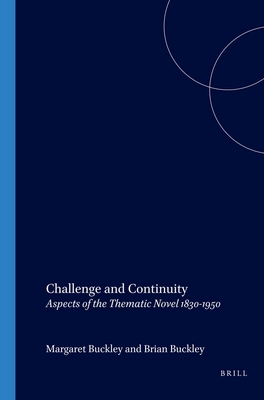 Challenge and Continuity: Aspects of the Thematic Novel 1830-1950 - Buckley, Margaret (Volume editor), and Buckley, Brian (Volume editor)