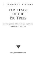 Challenge of the Big Trees: A Resource History of Sequoia and Kings Canyon National Parks