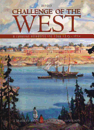 Challenge of the West: a Canadian Retrospective From 1815-1914 - J. Bradley Cruxton And W. Douglas Wilson