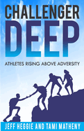 Challenger Deep: Athletes Rising Above Adversity