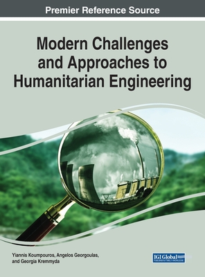 Challenges and Approaches to Humanitarian Engineering - Koumpouros, Yiannis (Editor), and Georgoulas, Angelos (Editor), and Kremmyda, Georgia (Editor)