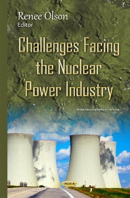 Challenges Facing the Nuclear Power Industry - Renee Olson (Editor)