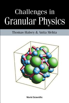 Challenges in Granular Physics - Halsey, Thomas (Editor), and Mehta, Anita (Editor)