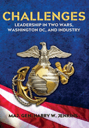 Challenges: Leadership In Two Wars, Washington DC, and Industry