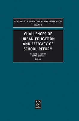 Challenges of Urban Education and Efficacy of School Reform - Hunter, Richard C, Dr. (Editor), and Brown, Frank (Editor), and Alexander, Kate (Preface by)