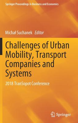 Challenges of Urban Mobility, Transport Companies and Systems: 2018 Transopot Conference - Suchanek, Michal (Editor)