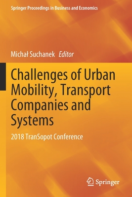 Challenges of Urban Mobility, Transport Companies and Systems: 2018 Transopot Conference - Suchanek, Michal (Editor)