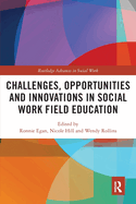 Challenges, Opportunities and Innovations in Social Work Field Education