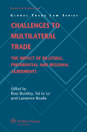 Challenges to Multilateral Trade: The Impact of Bilateral, Preferential and Regional Agreements