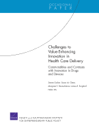 Challenges to Value-Enhancing Innovation in Health Care Delivery: Commonalities and Contrasts with Innovation in Drugs and Devices