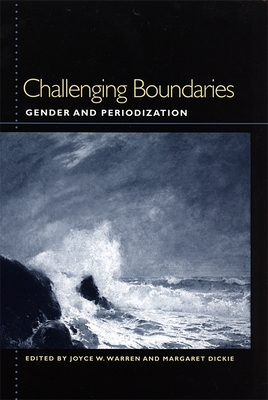 Challenging Boundaries: Gender and Periodization - Peterson, Carla (Contributions by), and de la Luz Montes, Amelia Mara (Contributions by), and Singley, Carol J...