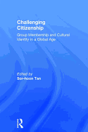 Challenging Citizenship: Group Membership and Cultural Identity in a Global Age