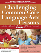 Challenging Common Core Language Arts Lessons: Activities and Extensions for Gifted and Advanced Learners in Grade 6