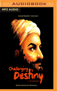 Challenging Destiny: A Biography of Chhatrapati Shivaji