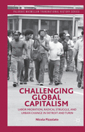 Challenging Global Capitalism: Labor Migration, Radical Struggle, and Urban Change in Detroit and Turin