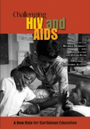 Challenging HIV and AIDS: A New Role for Caribbean Education - Morrissey, Michael (Editor)