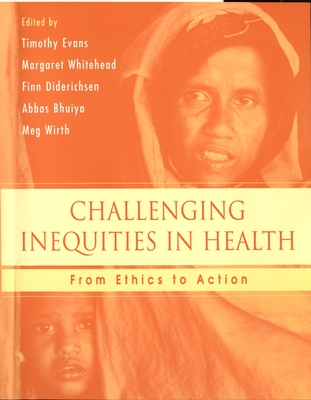 Challenging Inequities in Health: From Ethics to Action - Evans, Timothy (Editor), and Whitehead, Margaret (Editor), and Diderichsen, Finn (Editor)