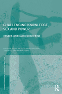 Challenging Knowledge, Sex and Power: Gender, Work and Engineering