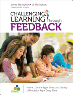 Challenging Learning Through Feedback: How to Get the Type, Tone and Quality of Feedback Right Every Time