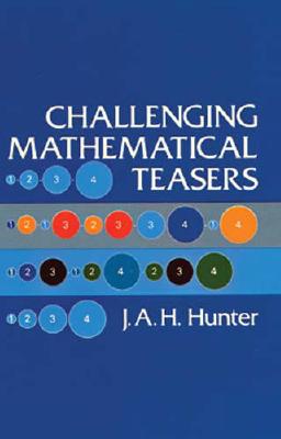 Challenging Mathematical Teasers - Hunter, J A H