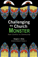 Challenging the Church Monster: From Conflict to Community