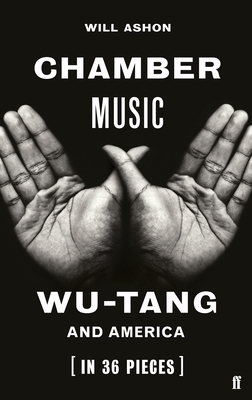 Chamber Music: Wu-Tang and America (in 36 Pieces) - Ashon, Will