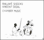 Chamber Music - Ballak Sissoko/Vincent Segal