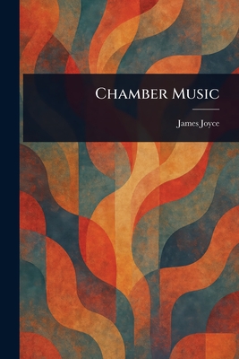 Chamber Music - Joyce, James