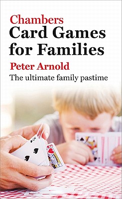 Chambers Card Games for Families - Arnold, Peter