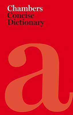 Chambers Concise Dictionary - Aldus, Vicki (Editor), and O'Neill, Mary (Editor)