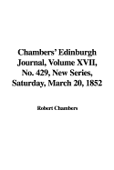 Chambers' Edinburgh Journal, Volume XVII, No. 429, New Series, Saturday, March 20, 1852
