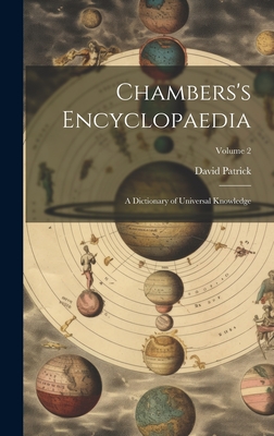 Chambers's Encyclopaedia: A Dictionary of Universal Knowledge; Volume 2 - Patrick, David