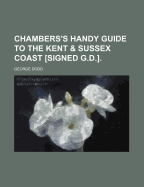 Chambers's Handy Guide to the Kent & Sussex Coast [Signed G.D.].