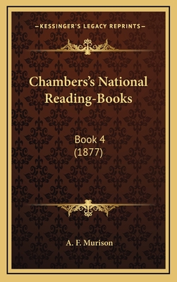 Chambers's National Reading-Books: Book 4 (1877) - Murison, A F (Editor)