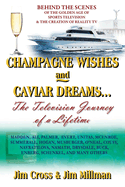 Champagne Wishes and Caviar Dreams...The Television Journey of a Lifetime