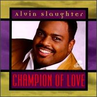 Champion of Love - Alvin Slaughter
