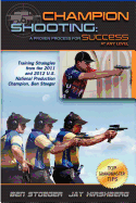 Champion Shooting: A Proven Process for Success at Any Level