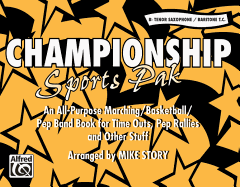 Championship Sports Pak (an All-Purpose Marching/Basketball/Pep Band Book for Time Outs, Pep Rallies and Other Stuff): B-Flat Tenor Saxophone/Baritone T.C.