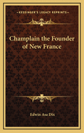 Champlain the Founder of New France