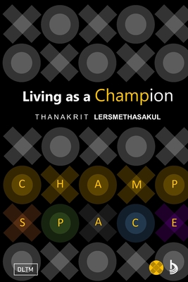 Champspace: Living as a Champion - Lersmethasakul, Thanakrit