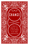 Chance: A Guide to Gambling, Love, the Stock Market, and Just about Everything Else