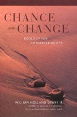 Chance and Change - Drury, William Holland, and Anderson, John G T (Editor), and Mayr, Ernst (Foreword by)