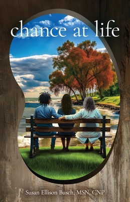 Chance at Life - Busch Cnp, Susan Ellison, Msn