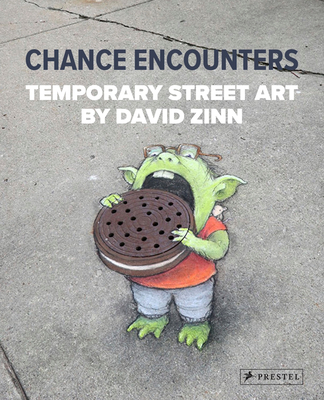 Chance Encounters: Temporary Street Art by David Zinn - Zinn, David
