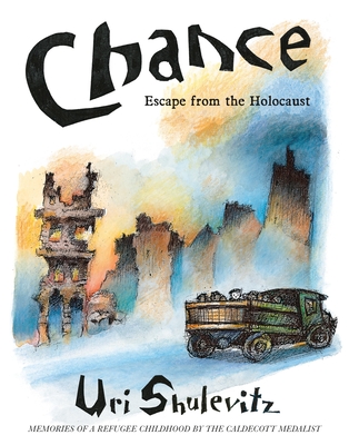 Chance: Escape from the Holocaust: Memories of a Refugee Childhood - Shulevitz, Uri