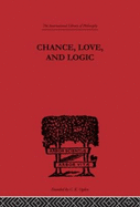 Chance, Love, and Logic: Philosophical Essays