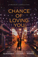 Chance of Loving You: Romance Collection